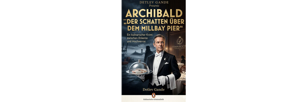 E-Book Premiere: Wenn Etikette auf Hochverrat trifft – Der erste Fall für Archibald Featherstone - Kulinarischer Krimi: Archibald Featherstone bittet zu Tisch!