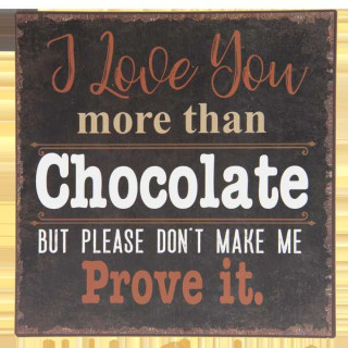 6Y3283 Textschild Blechschild I love you more than chocolate 25*1*25 cm Clayre & Eef