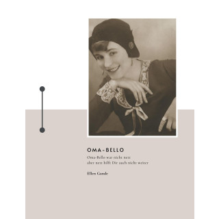 Hardcover Ausgabe: Oma Bello: Heul noch ein bisschen, dann muss du weniger Pipi